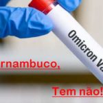 É boa noticia! Pernambuco não registra casos da variante Ômicron até o momento