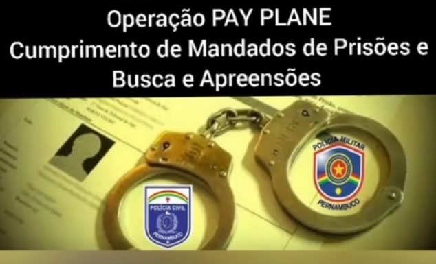 Policia Civil e Militar de Pernambuco deflagraram a Operação de Intervenção Tática denominada “PAY PLANE”