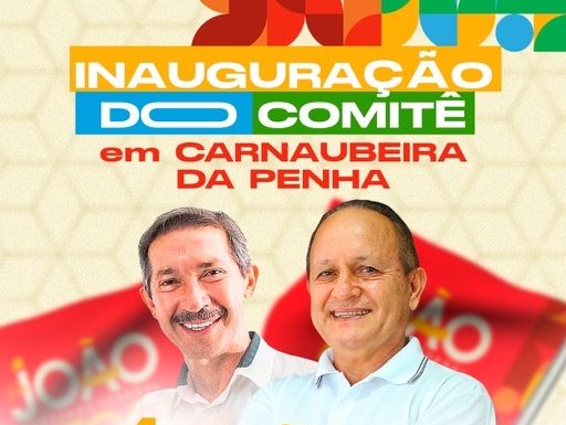 É amanhã! Inauguração do comitê do Candidato a Deputado Federal, Dr. João, em Carnaubeira da Penha