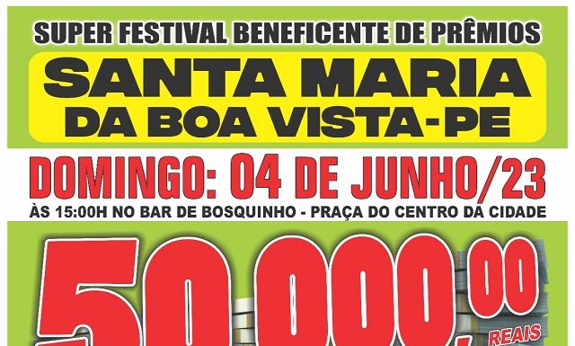 Vem aí! Super Festival Beneficente de Prêmios com R$ 50 mil reais em prêmios! em Santa Maria da Boa Vista