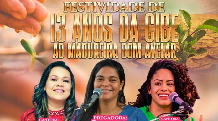 Vem aí! Festividade de 13 anos da CIBE da Assembleia de Deus Madureira no Bairro Dom Avelar