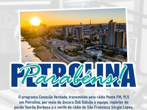 Homenagem do Programa Conexão Verdade no aniversário de 128 anos de Petrolina